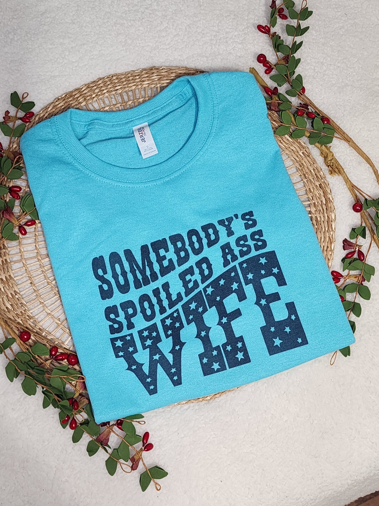 Somebody's Spoiled Ass Wife Tee