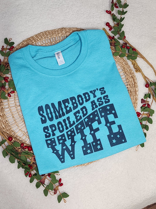 Somebody's Spoiled Ass Wife Tee